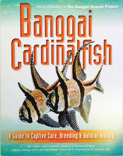 Banggai Cardinalfish: A Guide to Captive Care, Breeding &amp; Natural History hardcover